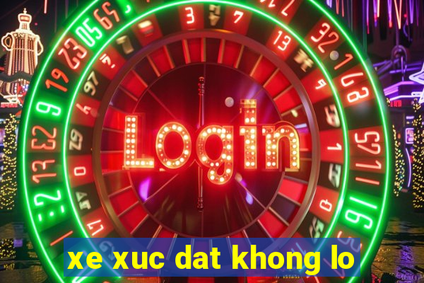 xe xuc dat khong lo