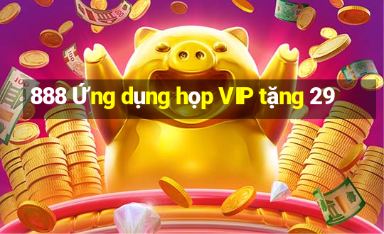 888 Ứng dụng họp VIP tặng 29