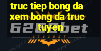 truc tiep bong da xem bong da truc tuyen