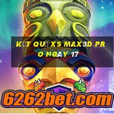 kết quả xs Max3D Pro ngày 17