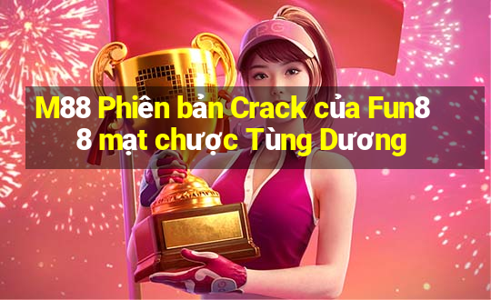 M88 Phiên bản Crack của Fun88 mạt chược Tùng Dương