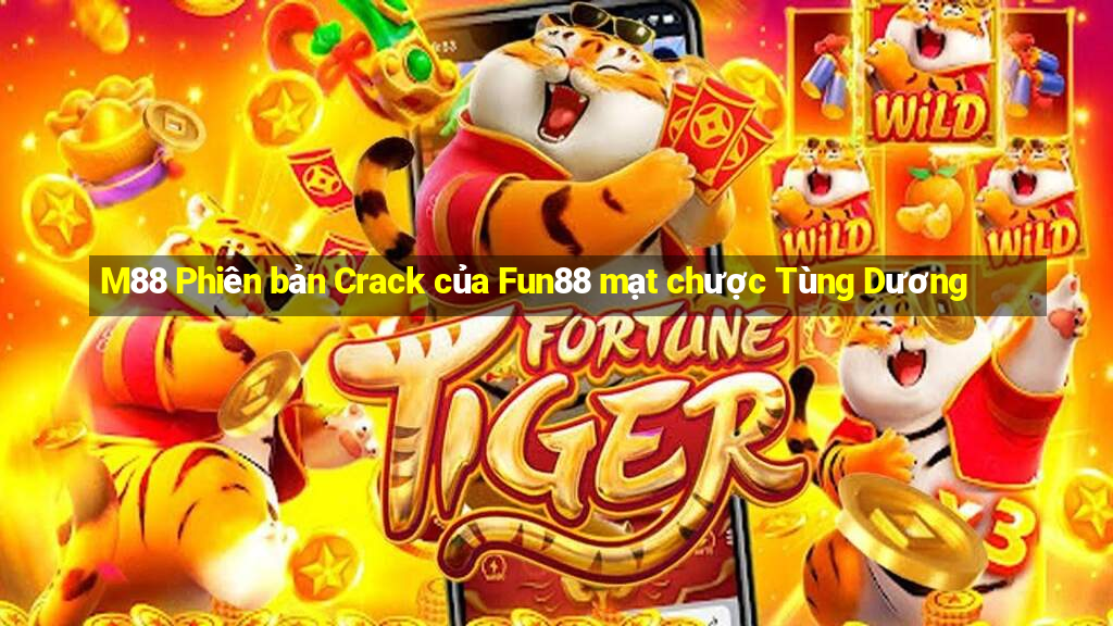 M88 Phiên bản Crack của Fun88 mạt chược Tùng Dương