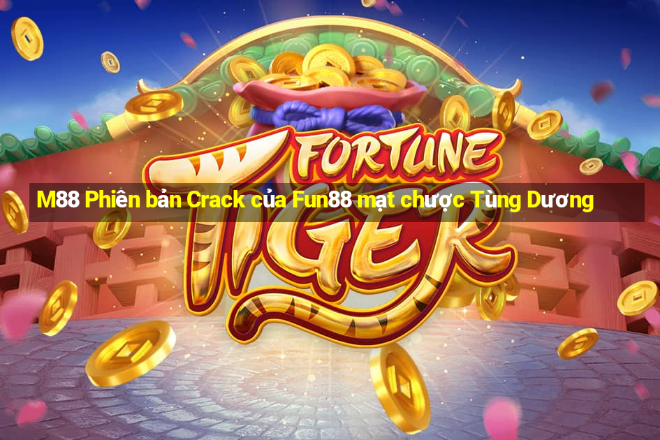 M88 Phiên bản Crack của Fun88 mạt chược Tùng Dương