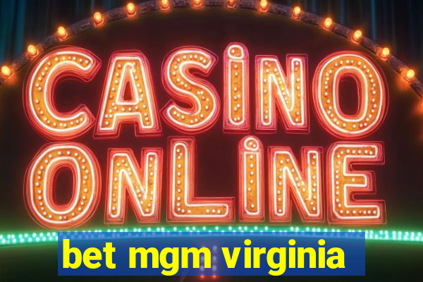 bet mgm virginia