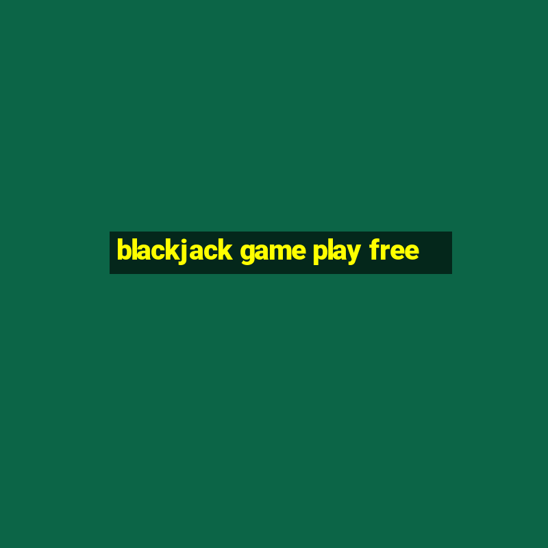 blackjack game play free