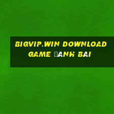 Bigvip.Win Download Game Đánh Bài