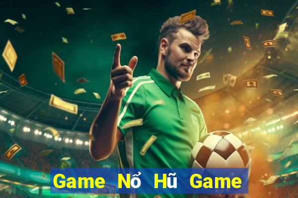 Game Nổ Hũ Game Bài Lừa Đảo