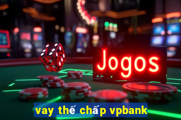 vay thế chấp vpbank