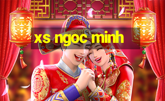 xs ngoc minh