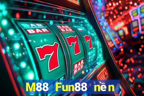 M88 Fun88 nền tảng giải trí Empire