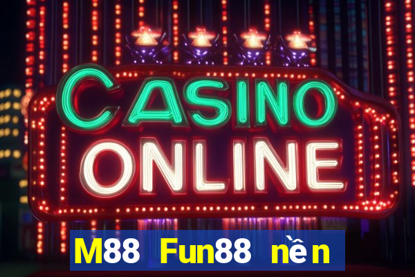 M88 Fun88 nền tảng giải trí Empire