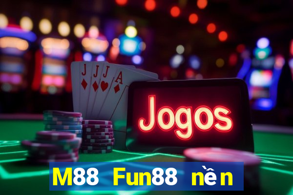 M88 Fun88 nền tảng giải trí Empire