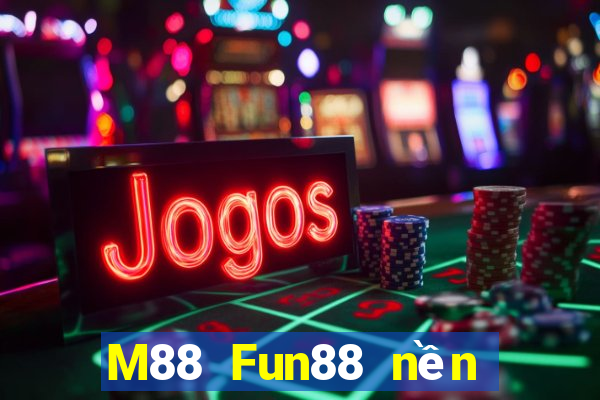 M88 Fun88 nền tảng giải trí Empire