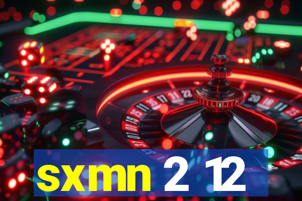 sxmn 2 12