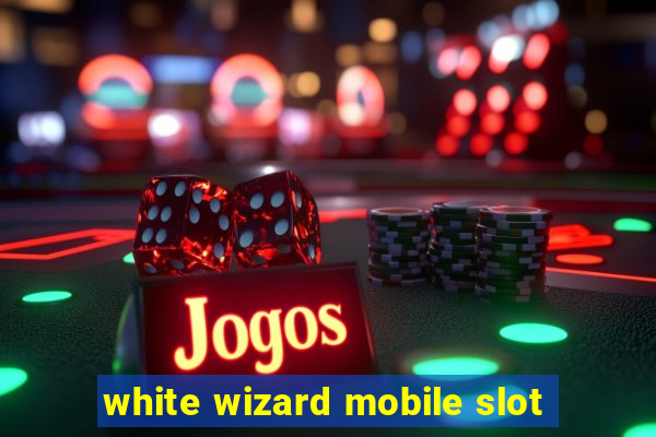 white wizard mobile slot