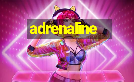 adrenaline