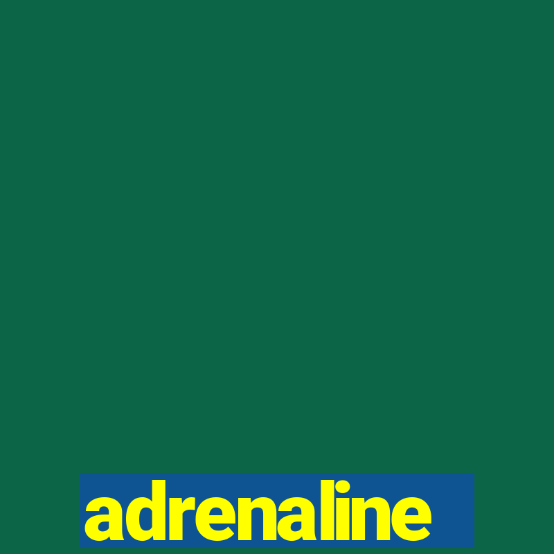 adrenaline