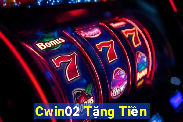 Cwin02 Tặng Tiền