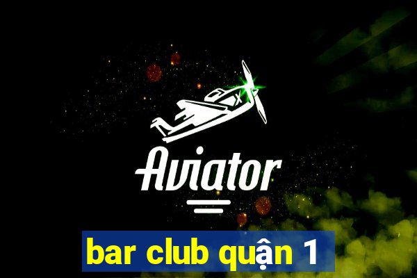 bar club quận 1