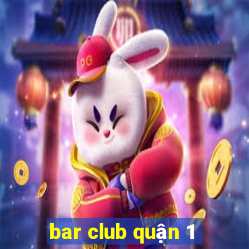 bar club quận 1