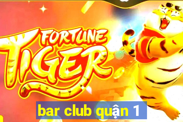 bar club quận 1