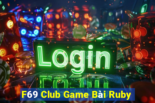 F69 Club Game Bài Ruby