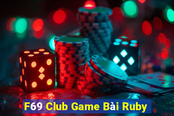 F69 Club Game Bài Ruby