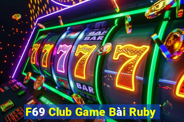 F69 Club Game Bài Ruby