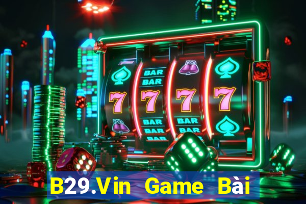 B29.Vin Game Bài Quay Hũ