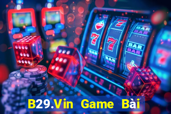 B29.Vin Game Bài Quay Hũ