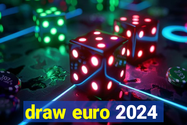 draw euro 2024