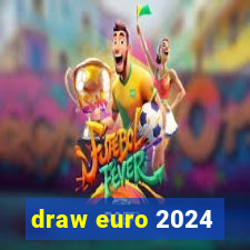 draw euro 2024