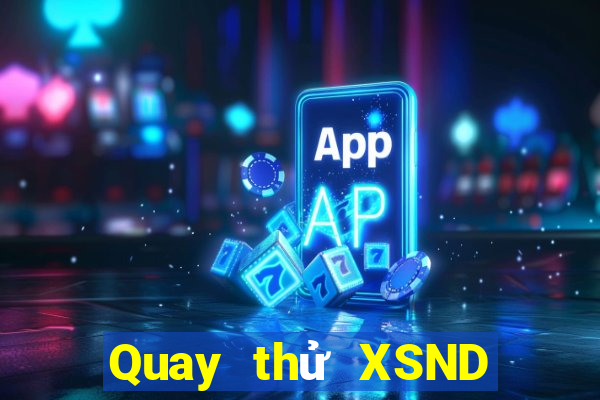 Quay thử XSND ngày 27