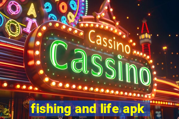 fishing and life apk