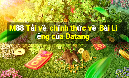 M88 Tải về chính thức về Bài Liêng của Datang