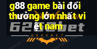 g88 game bài đổi thưởng lớn nhất việt nam