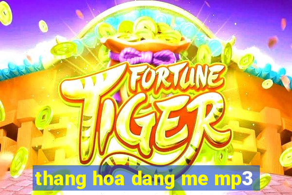 thang hoa dang me mp3