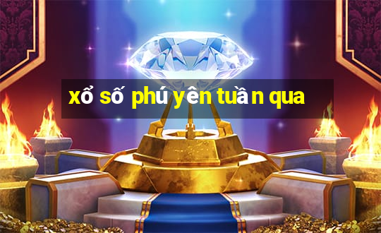 xổ số phú yên tuần qua