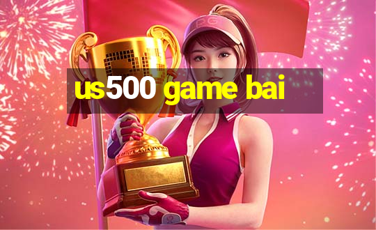 us500 game bai