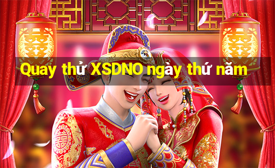 Quay thử XSDNO ngày thứ năm