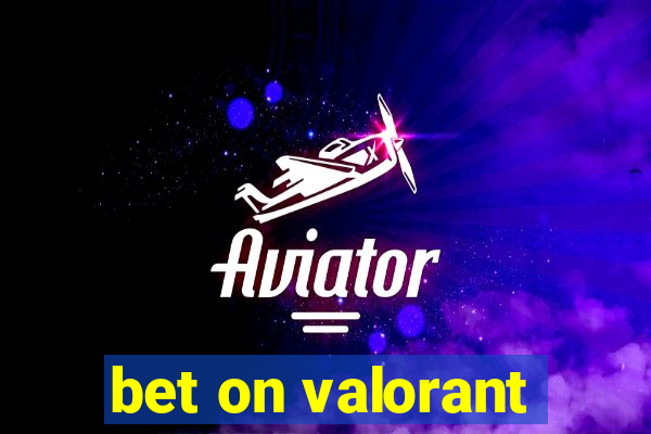 bet on valorant