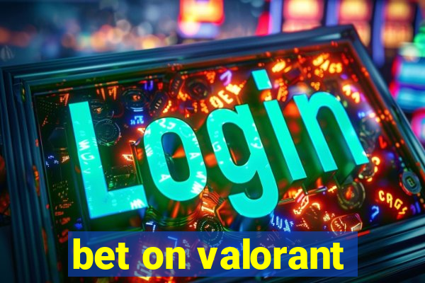 bet on valorant