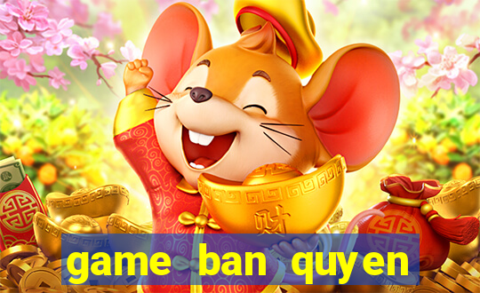 game ban quyen mien phi