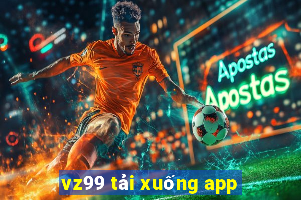 vz99 tải xuống app