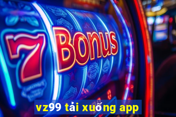 vz99 tải xuống app