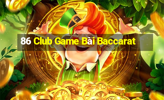 86 Club Game Bài Baccarat