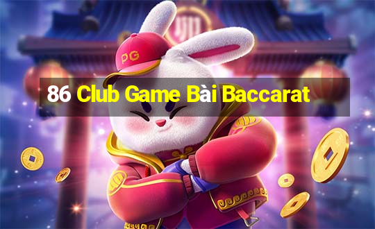 86 Club Game Bài Baccarat