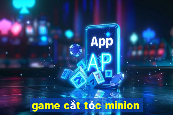 game cắt tóc minion