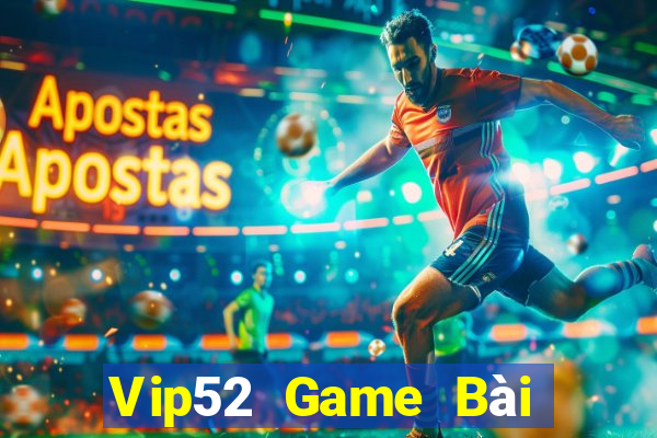 Vip52 Game Bài Online Đổi Thưởng