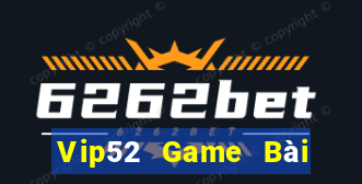 Vip52 Game Bài Online Đổi Thưởng